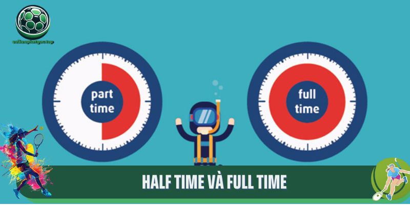 Kèo Half Time Full Time - Soi Kèo Chuẩn, Nhận Thưởng Nhanh