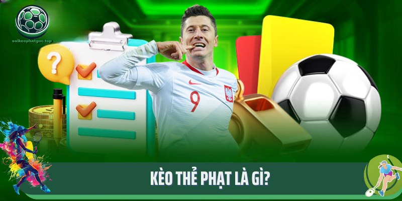 Kèo Thẻ Phạt Là Gì? Mẹo Hay Đặt Kèo Cực Chuẩn