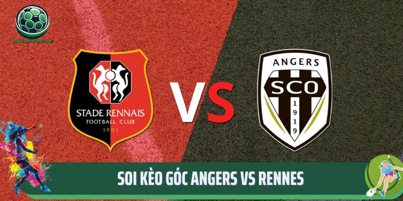 Soi Kèo Góc Angers Vs Rennes 23:30 30/03 Theo Chuyên Gia